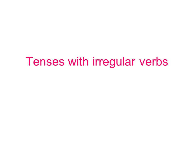 Tenses with irregular verbs